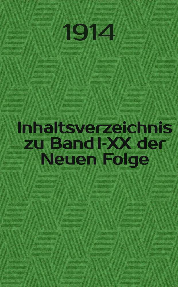 Inhaltsverzeichnis zu Band I-XX der Neuen Folge