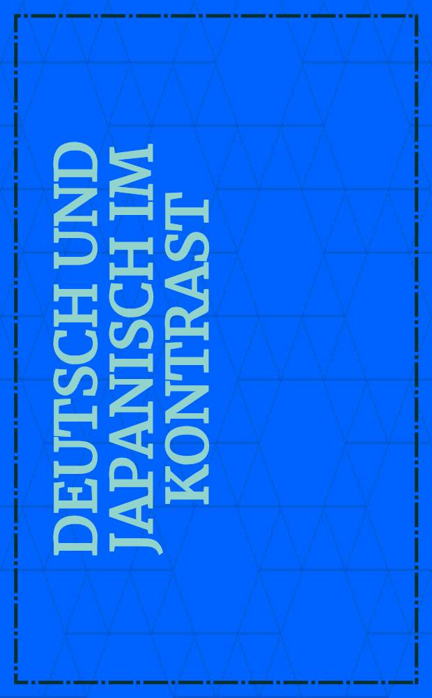 Deutsch und Japanisch im Kontrast : [In 4 Bd.]. Bd. 4 : Syntaktisch-semantische Kontraste