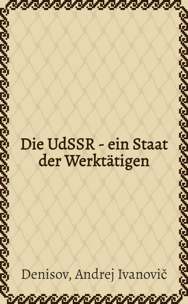Die UdSSR - ein Staat der Werktätigen