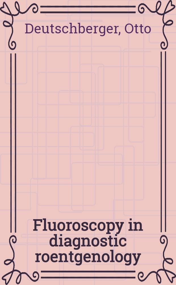 Fluoroscopy in diagnostic roentgenology