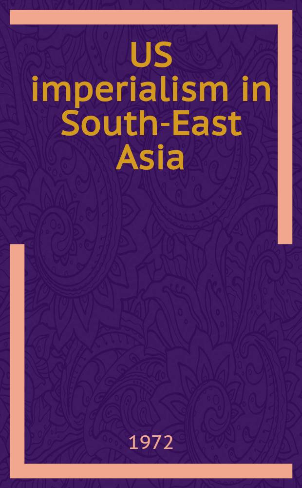 US imperialism in South-East Asia : Counter-revolutionary strategy