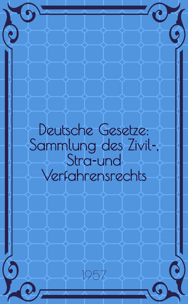 Deutsche Gesetze : Sammlung des Zivil-, Straf- und Verfahrensrechts