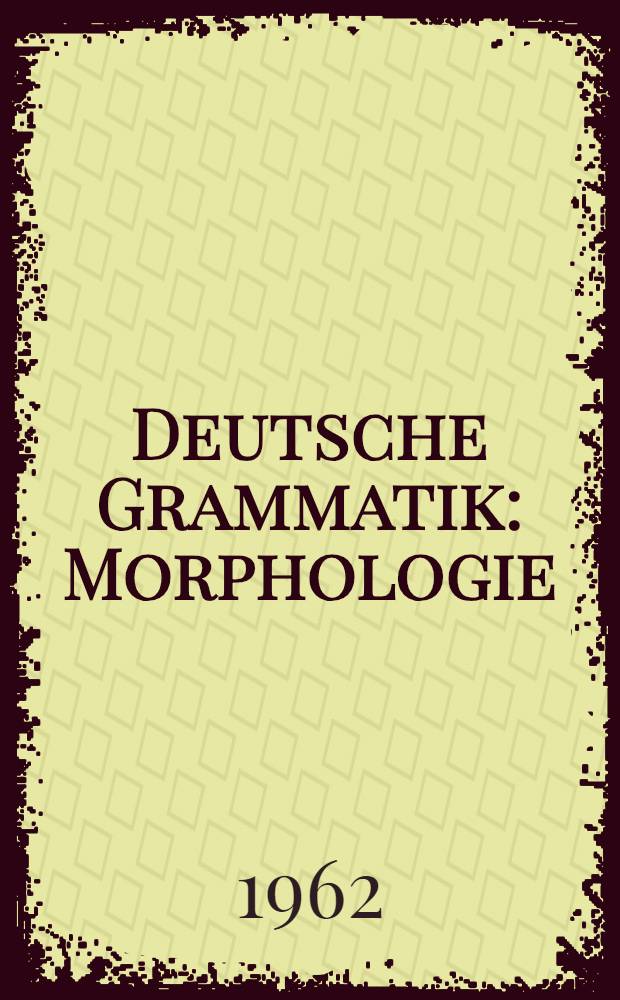 Deutsche Grammatik : Morphologie