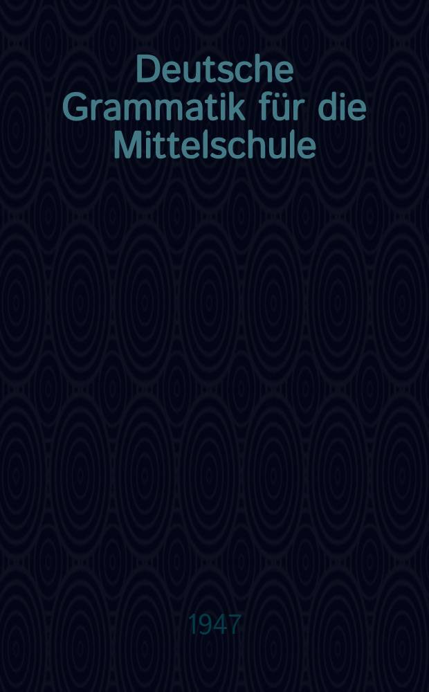 Deutsche Grammatik f&uuml;r die Mittelschule