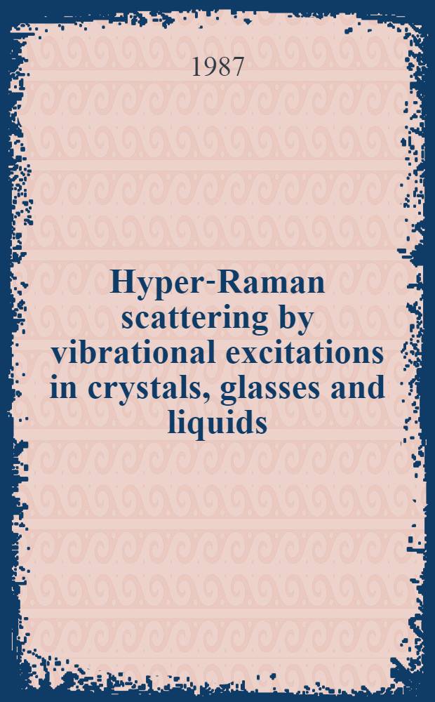 Hyper-Raman scattering by vibrational excitations in crystals, glasses and liquids