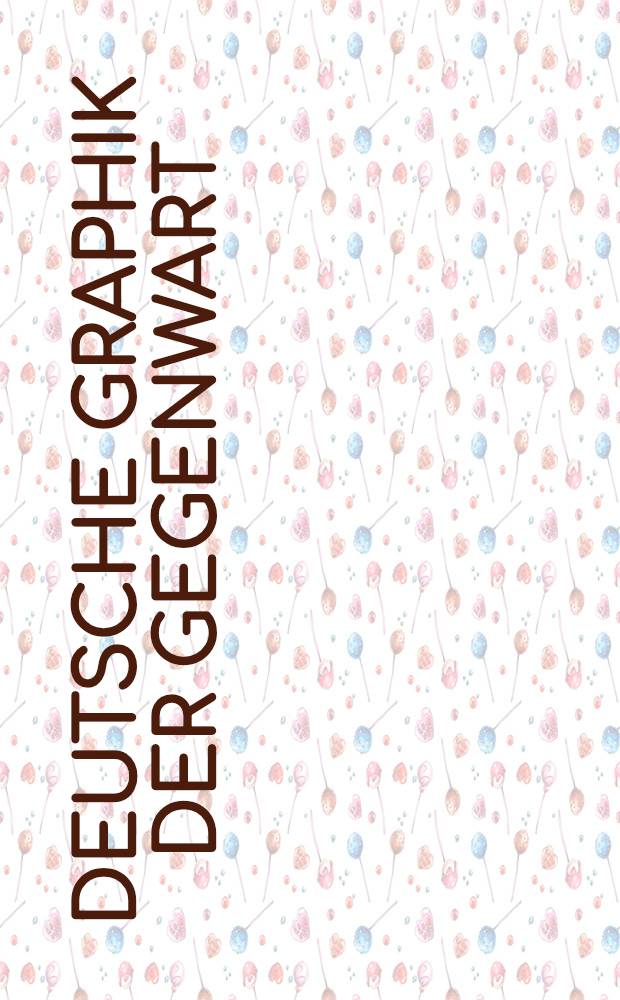 Deutsche Graphik der Gegenwart : Katalog der Ausst