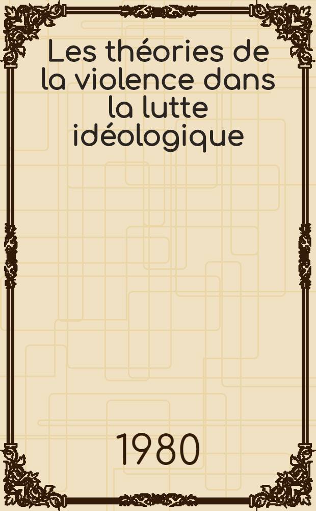 Les théories de la violence dans la lutte idéologique