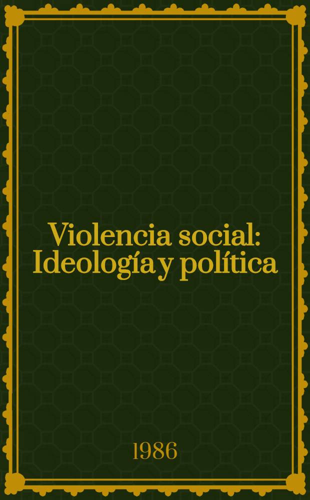 Violencia social : Ideología y política