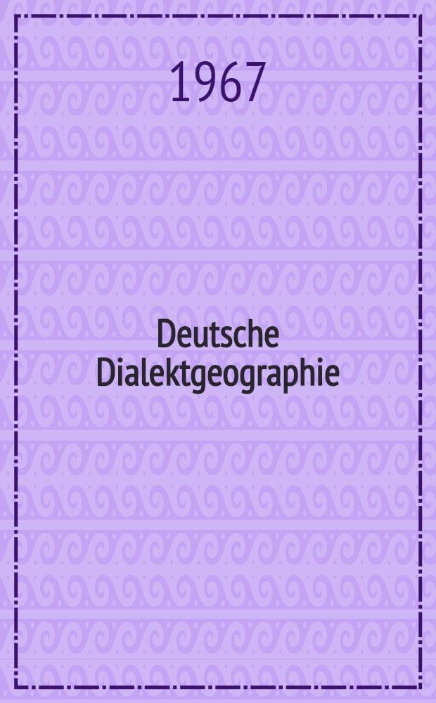 Deutsche Dialektgeographie : Berichte und Studien über G. Wenkers Sprachatlas des Deutschen Reichs. Bd. 51 : Beiträge zur oberdeutschen Dialektologie
