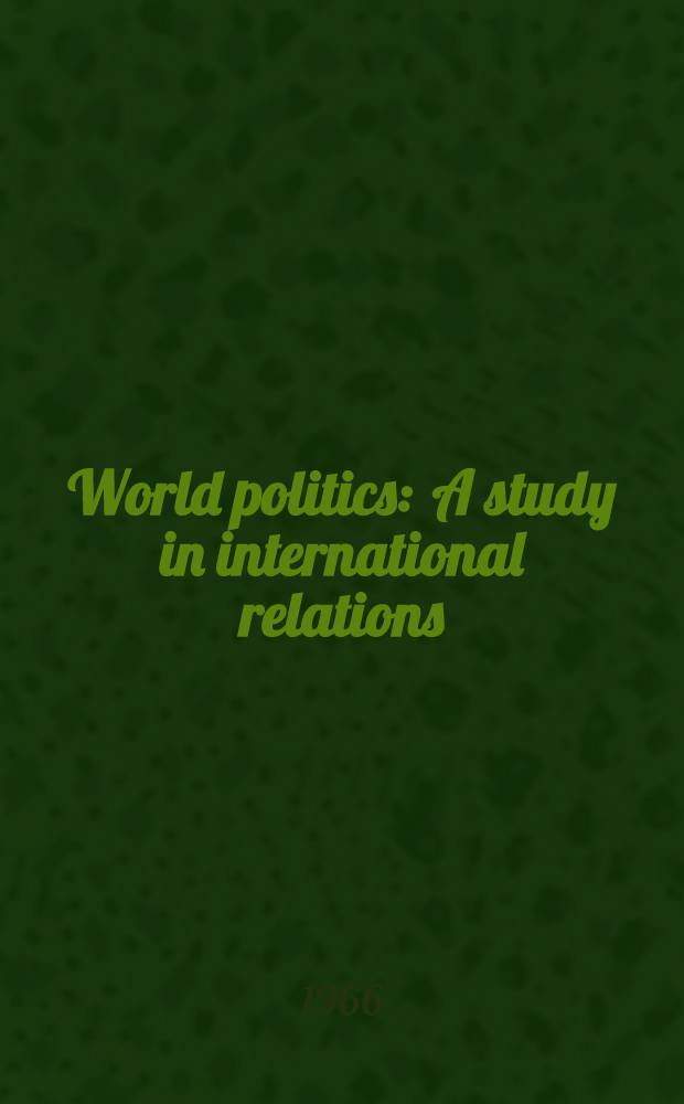World politics : A study in international relations