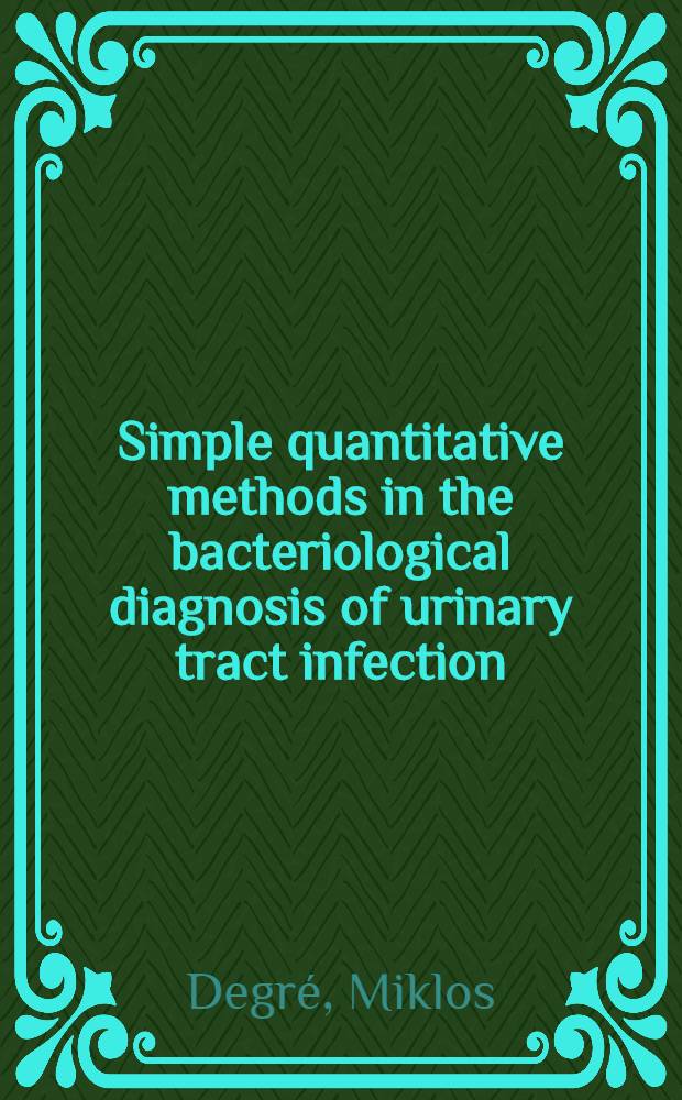 Simple quantitative methods in the bacteriological diagnosis of urinary tract infection