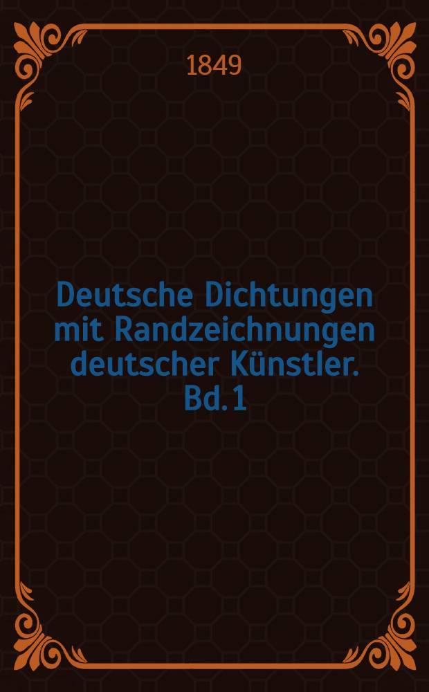 Deutsche Dichtungen mit Randzeichnungen deutscher Künstler. Bd. 1