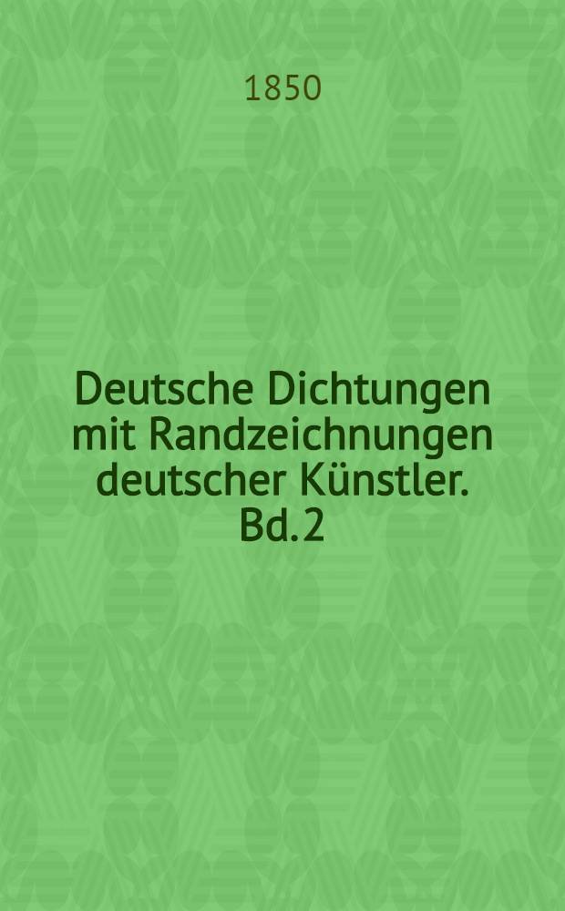 Deutsche Dichtungen mit Randzeichnungen deutscher Künstler. Bd. 2