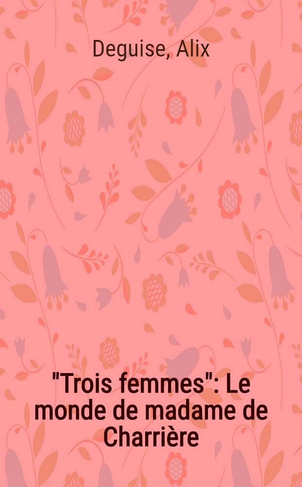 "Trois femmes" : Le monde de madame de Charrière