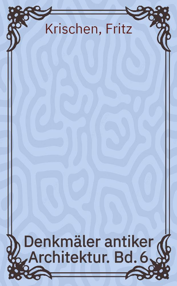 Denkmäler antiker Architektur. Bd. 6 : Die Landmauer von Konstantinopel