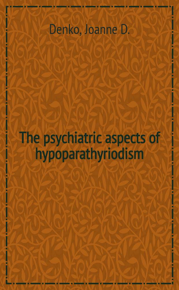 The psychiatric aspects of hypoparathyriodism