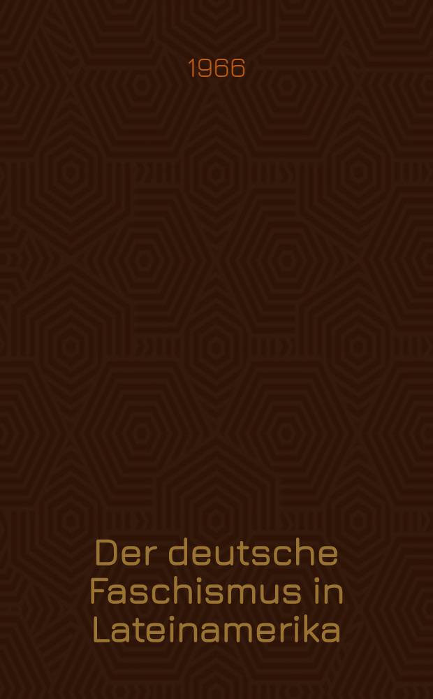 Der deutsche Faschismus in Lateinamerika : 1933-1943 : Sammelband