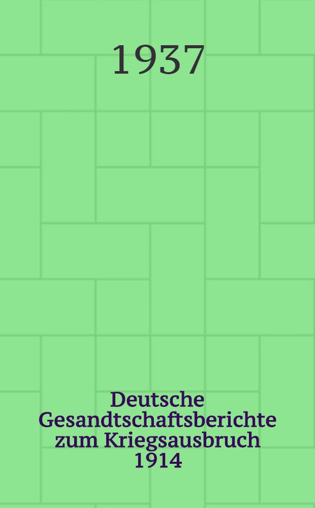Deutsche Gesandtschaftsberichte zum Kriegsausbruch 1914 : Berichte und Telegramme der badischen, sächsischen und württembergischen Gesandtschaften in Berlin aus dem Juli und August 1914