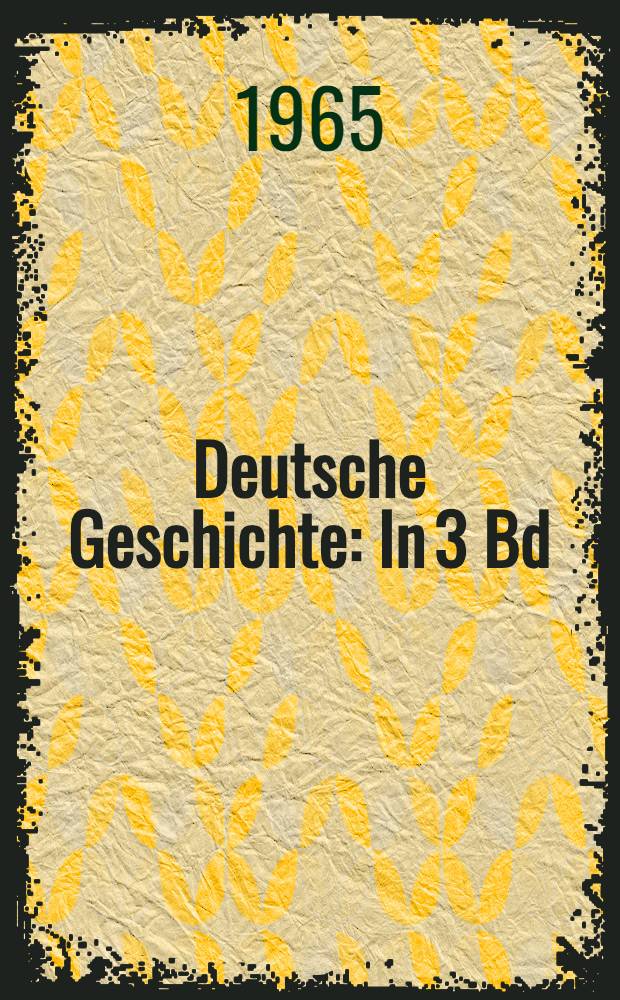 Deutsche Geschichte : In 3 Bd