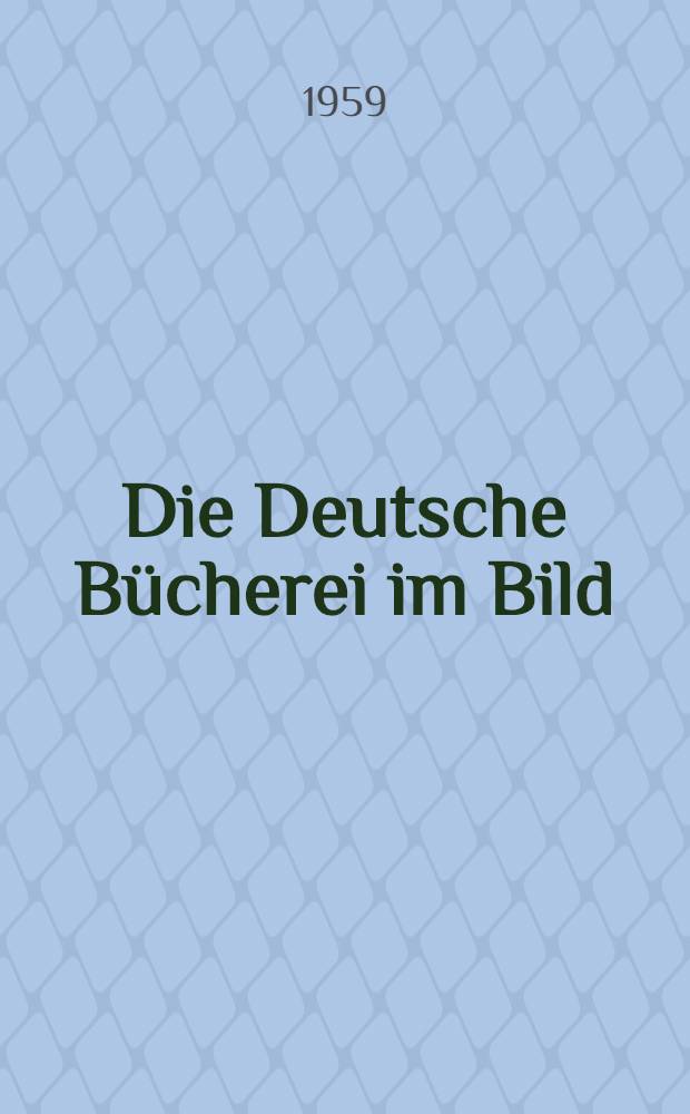 Die Deutsche B&uuml;cherei im Bild : Neujahrsgabe der Deutschen B&uuml;cherei. 1960