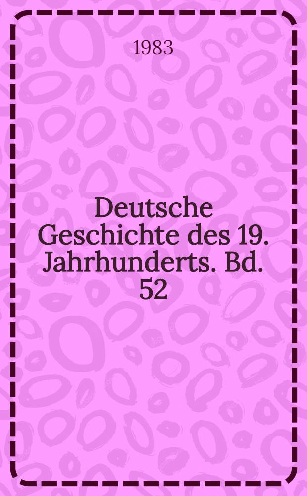 Deutsche Geschichte des 19. Jahrhunderts. Bd. 52 : Philipp Eulenburgs Politische Korrespondenz