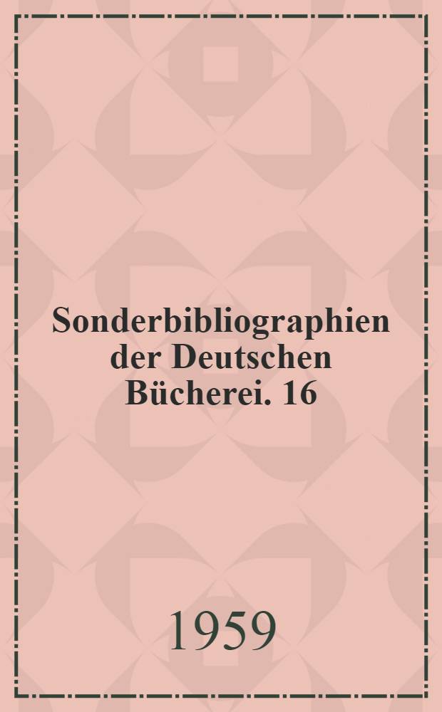 Sonderbibliographien der Deutschen Bücherei. [16] : Alexander von Humboldt
