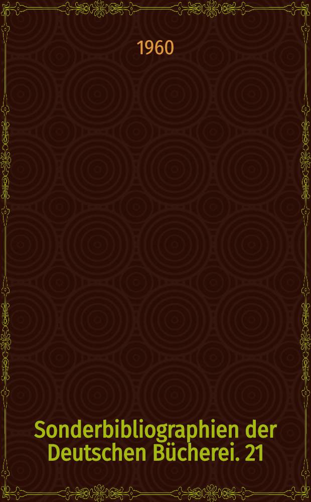Sonderbibliographien der Deutschen Bücherei. 21 : Der sozialistische Realismus in Kunst und Literatur