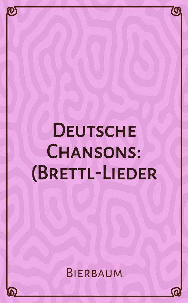 Deutsche Chansons : (Brettl-Lieder)