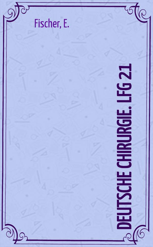 Deutsche Chirurgie. Lfg 21 : Handbuch der allgemeinen Verbandlehre