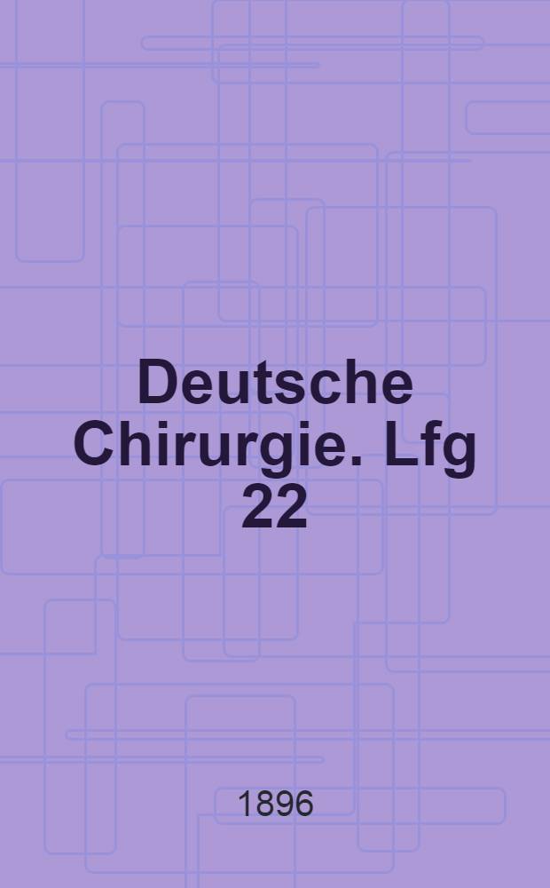 Deutsche Chirurgie. Lfg 22 : Chirurgie der Geschw&uuml;lste