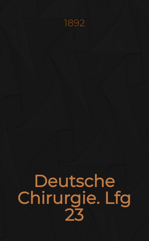 Deutsche Chirurgie. Lfg 23 : Die chirurgischen Krankheiten der Haut und des Zellgewebes