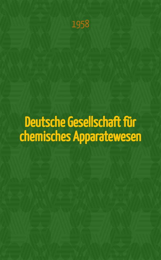 Deutsche Gesellschaft f&uuml;r chemisches Apparatewesen : Frankfurt a. M. DECHEMA - Monographien. Bd. 30 : Kern-Wissenschaft und- Technik