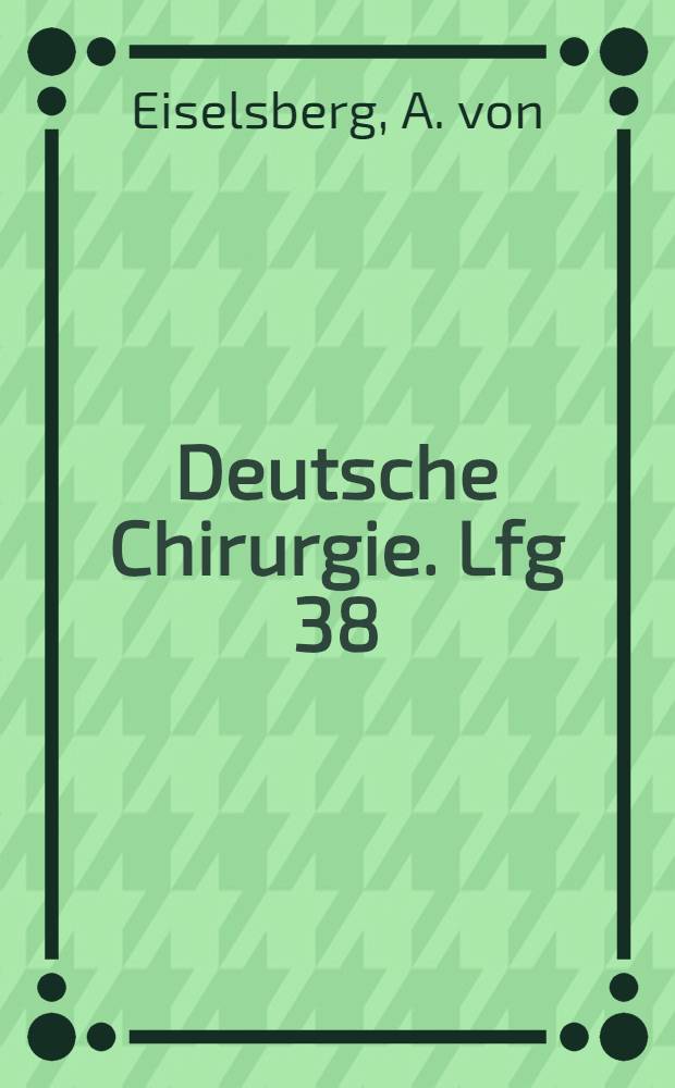 Deutsche Chirurgie. Lfg 38 : Die Krankheiten der Schilddrüse