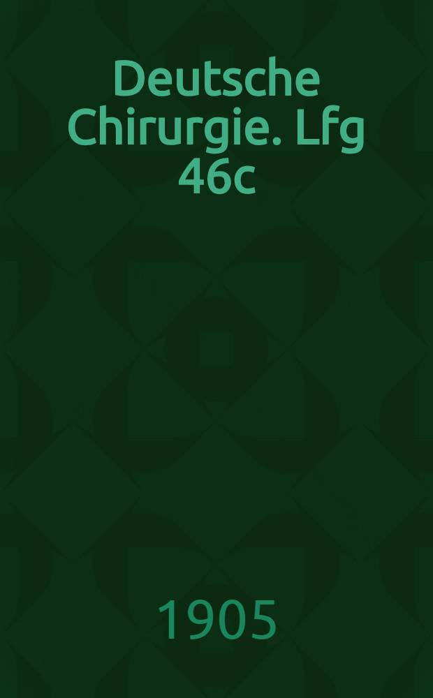 Deutsche Chirurgie. Lfg 46c : Die Geschwüre und die erworbenen Fisteln des Magen-Darmkanals