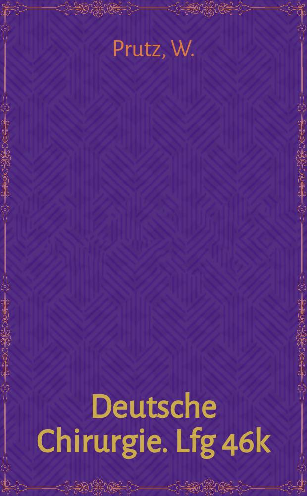 Deutsche Chirurgie. Lfg 46k : Die chirurgischen Krankheiten und die Verletzungen des Darmgekröses und der Netze