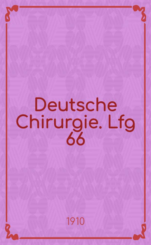 Deutsche Chirurgie. Lfg 66 : Chirurgische Krankheiten der unteren Extremitäten