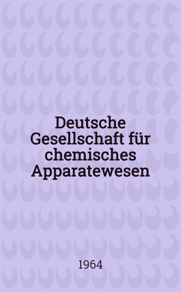 Deutsche Gesellschaft f&uuml;r chemisches Apparatewesen : Frankfurt a. M. DECHEMA - Monographien. Bd. 51 : Haftsysteme und Haftfestigkeit