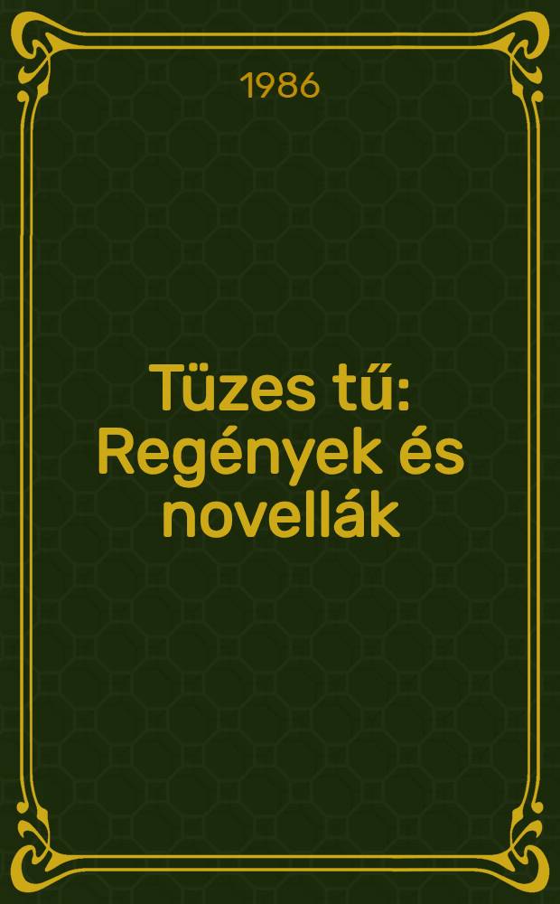Tüzes tű : Regények és novellák