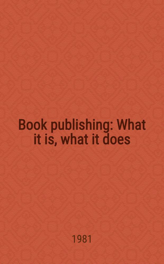 Book publishing : What it is, what it does