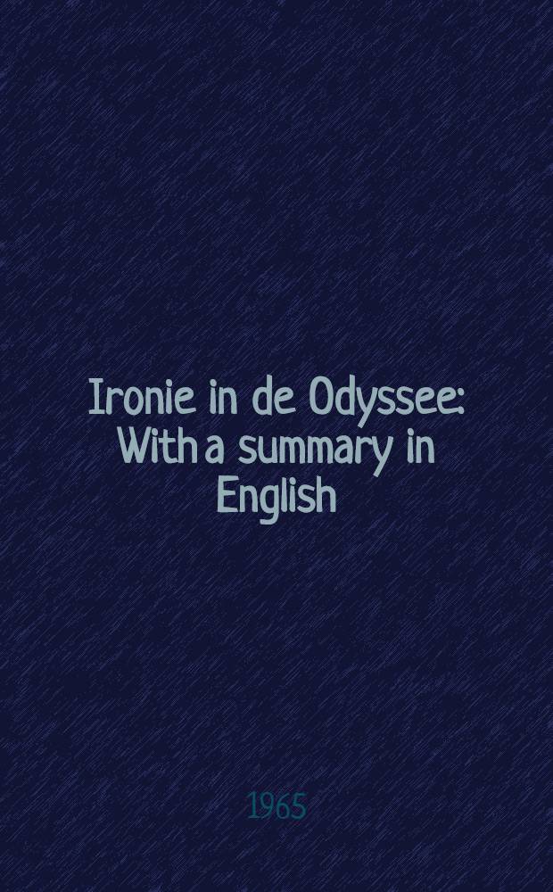 Ironie in de Odyssee : With a summary in English : Acad. proefschrift ... aan de Univ. van Amsterdam ..
