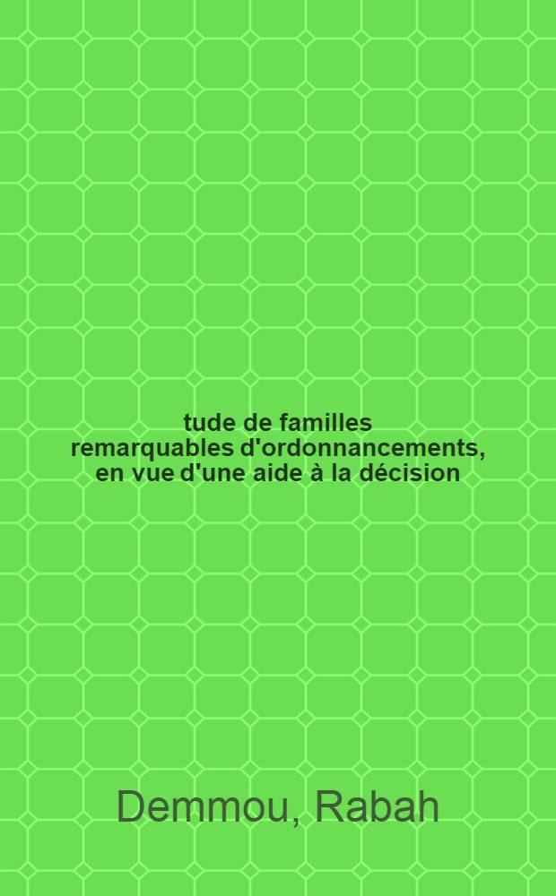 &Eacute;tude de familles remarquables d'ordonnancements, en vue d'une aide &agrave; la d&eacute;cision : Th&egrave;se