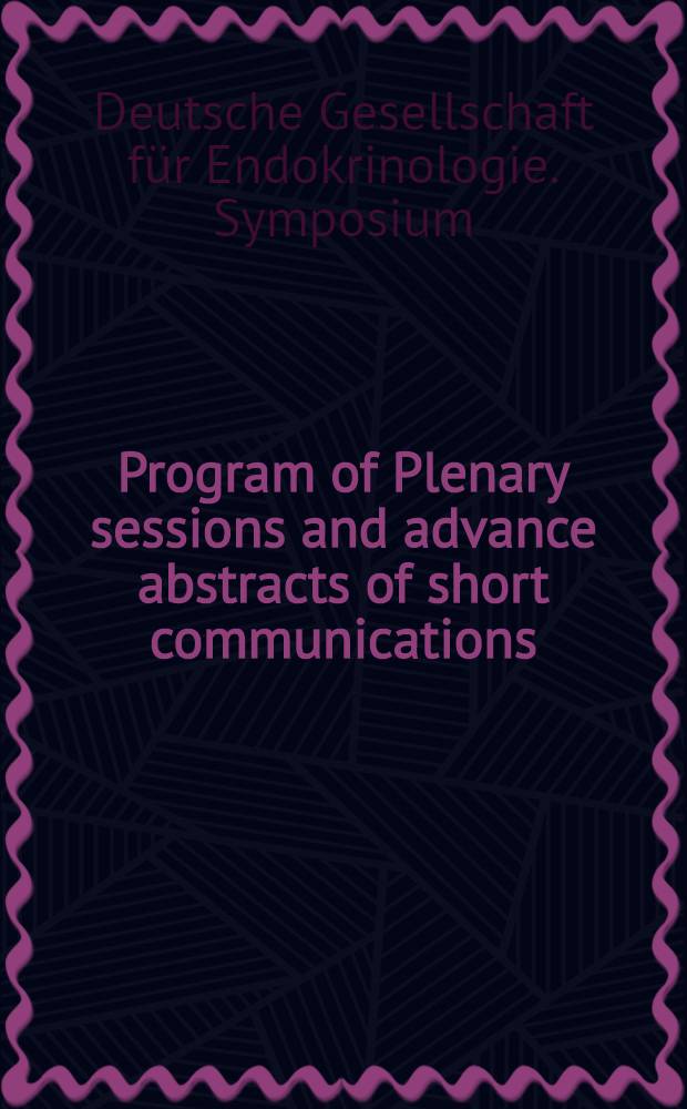 Program of Plenary sessions and advance abstracts of short communications