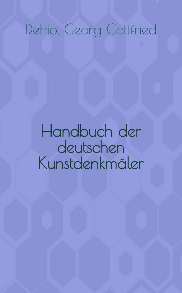 Handbuch der deutschen Kunstdenkm&auml;ler : Begr. vom Tag f&uuml;r Denkmalpflege 1900 : Neubearbeitung