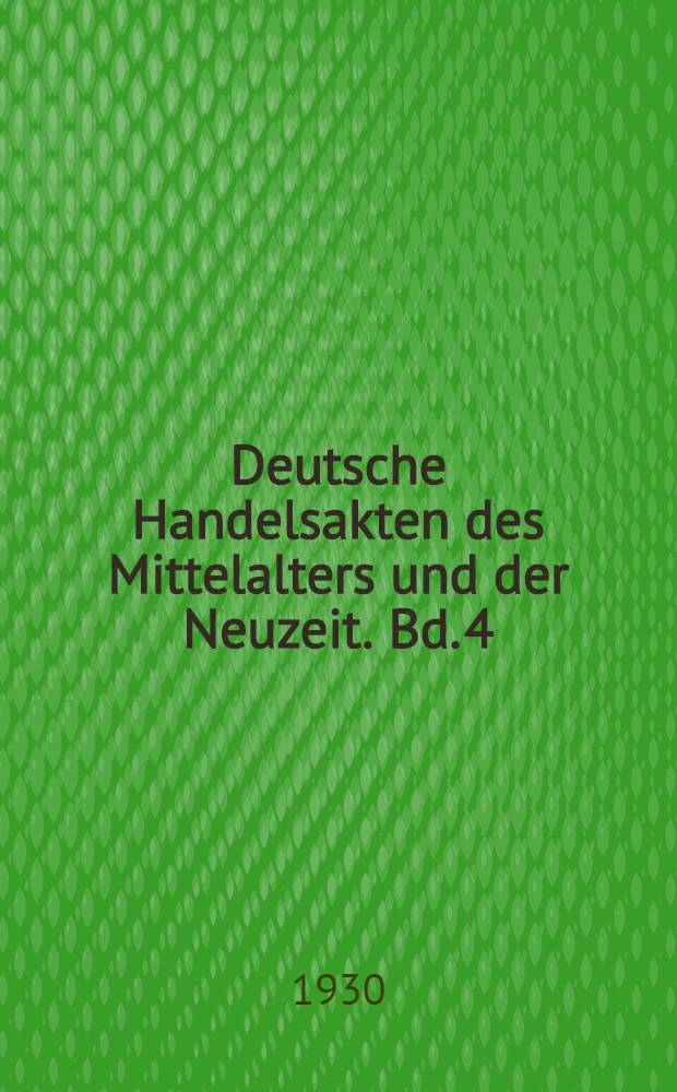 Deutsche Handelsakten des Mittelalters und der Neuzeit. Bd. 4 : Aus Antwerpener Notariatsarchiven