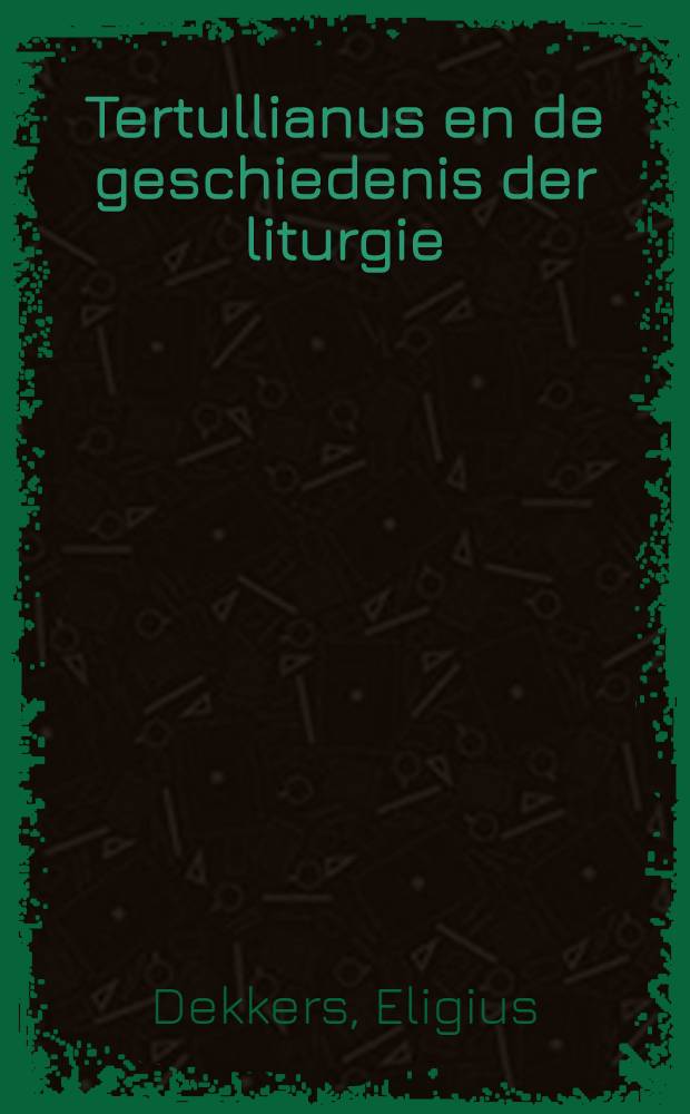 Tertullianus en de geschiedenis der liturgie