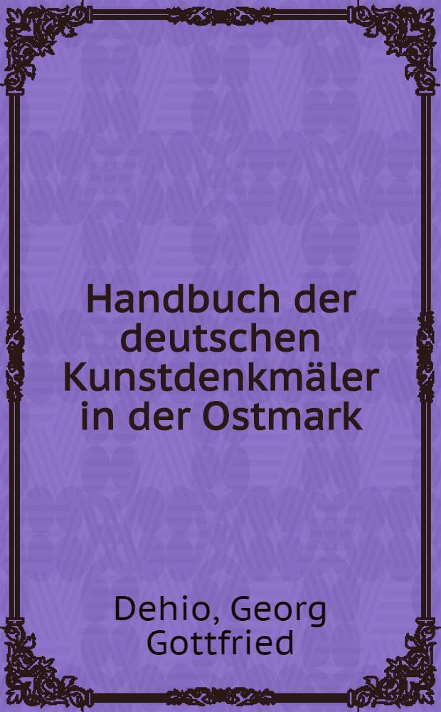 Handbuch der deutschen Kunstdenkmäler in der Ostmark