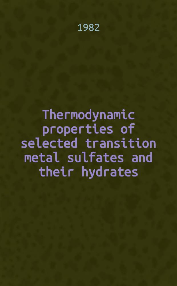 Thermodynamic properties of selected transition metal sulfates and their hydrates