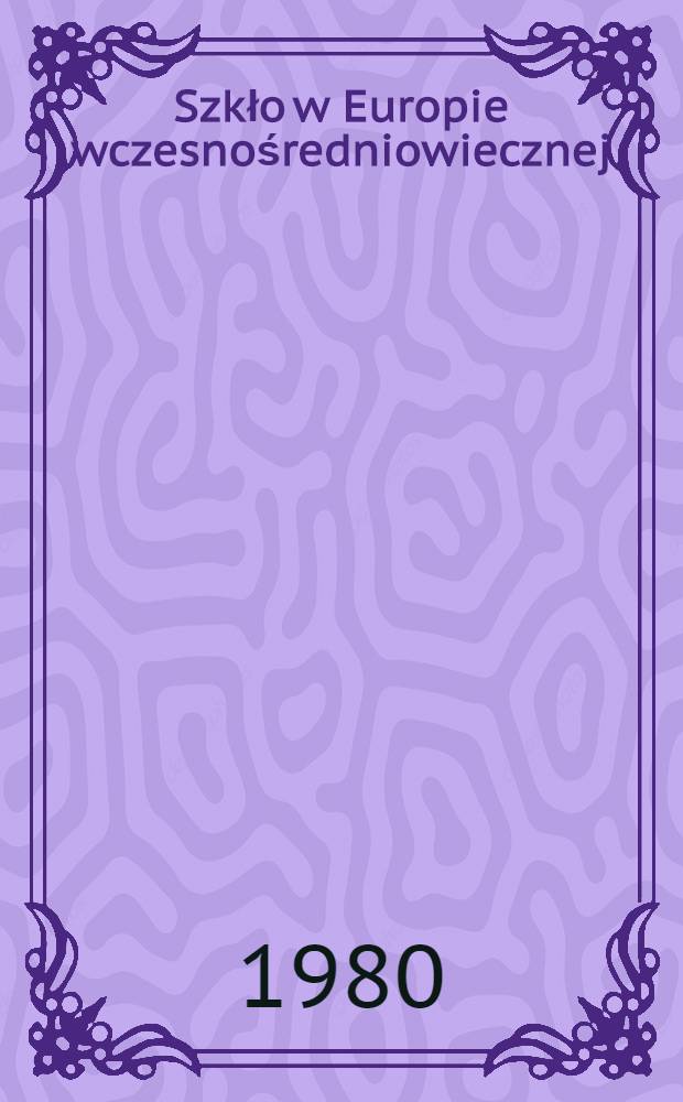 Szkło w Europie wczesnośredniowiecznej