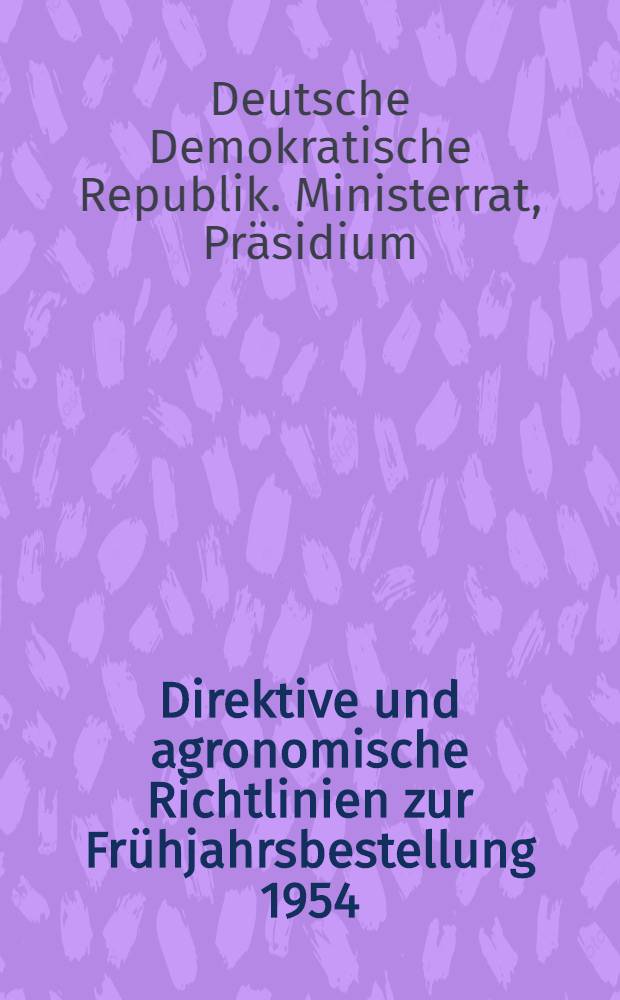 Direktive und agronomische Richtlinien zur Frühjahrsbestellung 1954