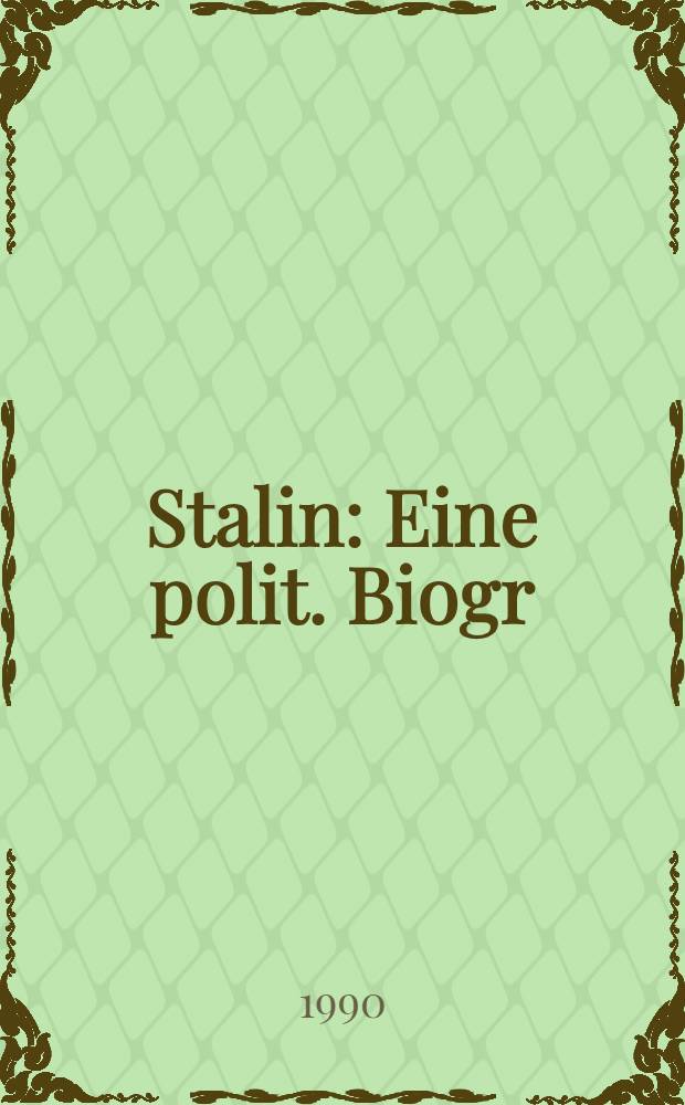Stalin : Eine polit. Biogr